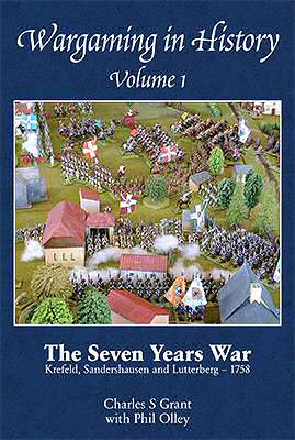 Wargaming In History - Volume 1: The Seven Years War by C. S. Grant & Phil Olley (KTB 2010).