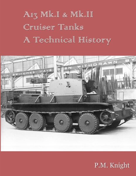 A13 Mk.I & Mk.II Cruiser Tanks - A Technical History book cover