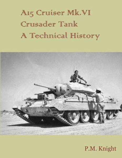 A15 Cruiser Mk. VI Crusader Tank – A Technical History book cover.